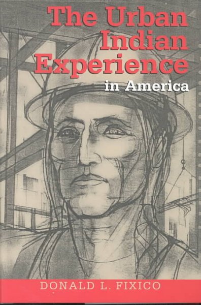 The urban Indian experience in America / Donald L. Fixico.