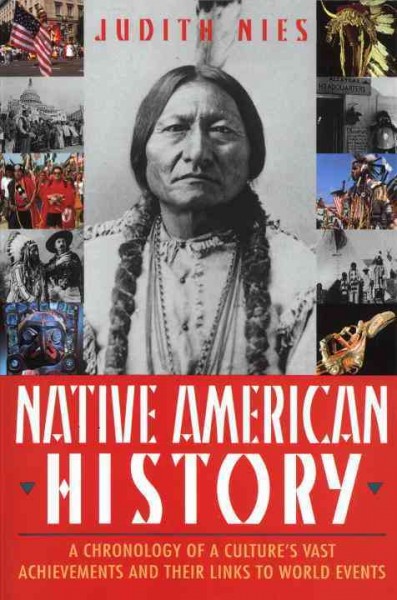 Native American history : a chronology of the vast achievements of a culture and their links to world events / Judith Nies.