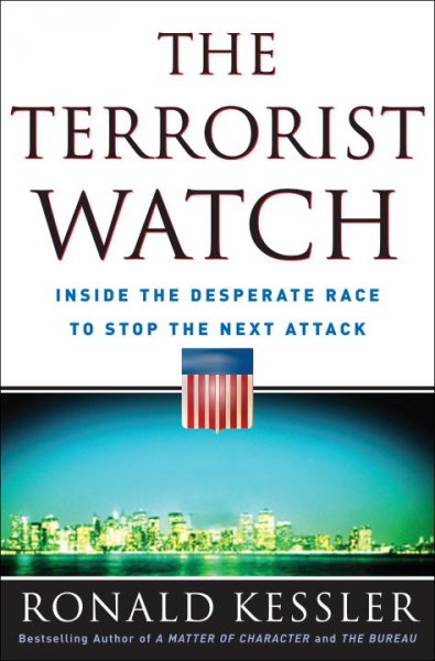 The terrorist watch : inside the desperate race to stop the next attack / Ronald Kessler.