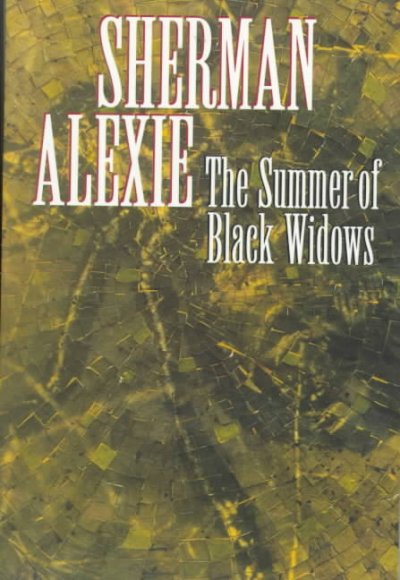The summer of black widows / Sherman Alexie.
