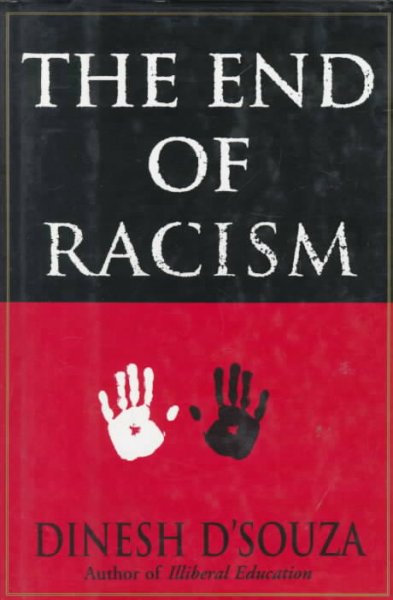 The end of racism : principles for a multiracial society / Dinesh D'Souza.
