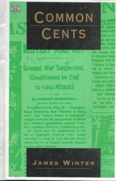 Common cents : media portrayal of the Gulf War and other events / James Winter.