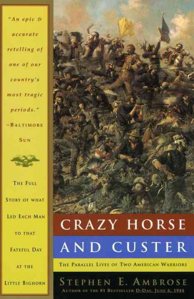 Crazy Horse and Custer : the parallel lives of two American warriors / Stephen E. Ambrose.