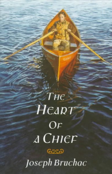 The heart of a chief : a novel / by Joseph Bruchac.