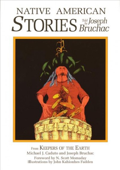 Native American stories / told by Joseph Bruchac ; illustrations by John Kahionhes Fadden.