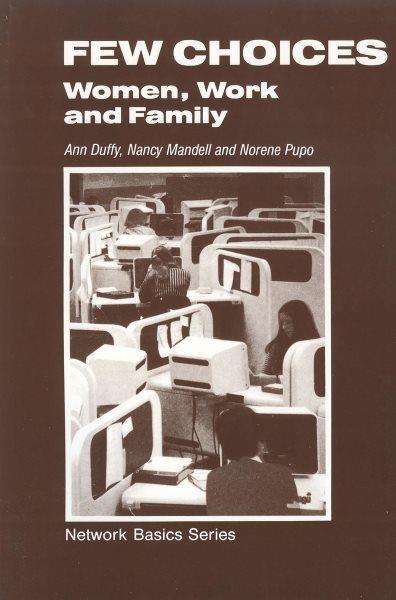 Few choices : women, work and family / Ann Duffy, Nancy Mandell, Norene Pupo.