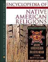 Encyclopedia of Native American religions : an introduction / Arlene Hirschefelder, Paulette Molin ; foreword by Walter R. Echo-Hawk.