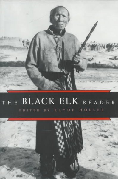 The Black Elk reader / edited by Clyde Holler.