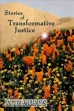 Stories of transformative justice / Ruth Morris.