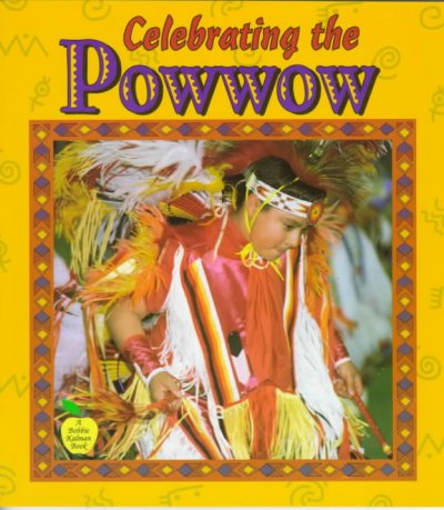 Celebrating the powwow / Bobbie Kalman.