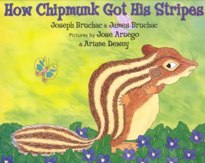 How Chipmunk got his stripes : a tale of bragging and teasing / as told by Joseph Bruchac & James Bruchac ; pictures by Jose Aruego & Ariane Dewey.