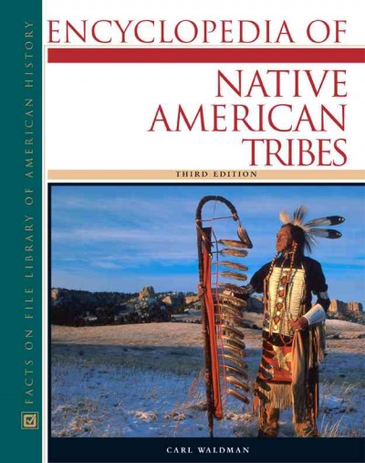 Encyclopedia of Native American tribes / Carl Waldman.