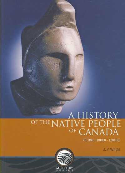 A history of the Native people of Canada / by J.V. Wright.