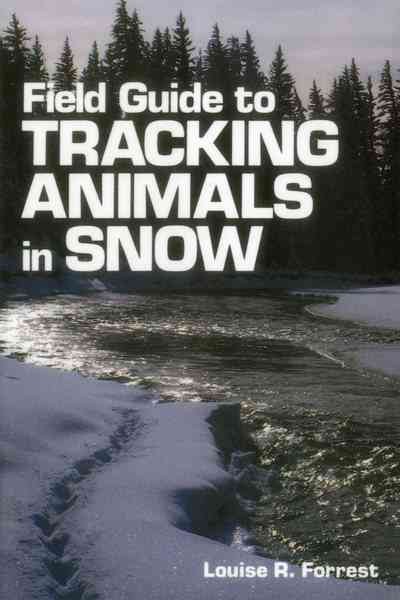 Field guide to tracking animals in snow / Louise Richardson Forrest ; illustrations by Denise Casey.