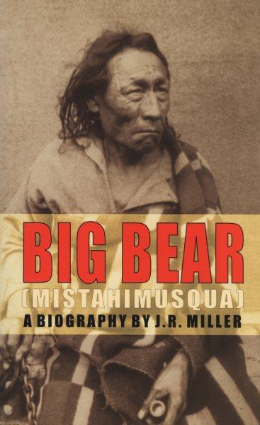 Big Bear (Mistahimusqua).