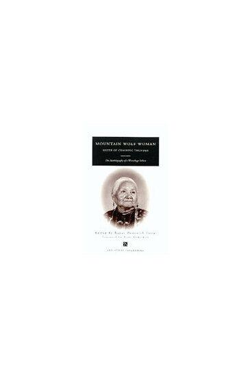 Mountain Wolf Woman, sister of Crashing Thunder : The autobiography of a Winnebago Indian / Edited by Nancy Oestreich Lurie; foreword by Ruth Underhill.