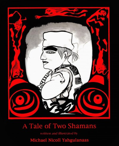 A tale of two shamans / written and illustrated by Michael Nicoll Yahgulanaas.
