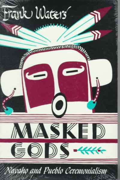 Masked gods : Navaho and Pueblo ceremonialism.