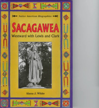 Sacagawea : westward with Lewis and Clark.