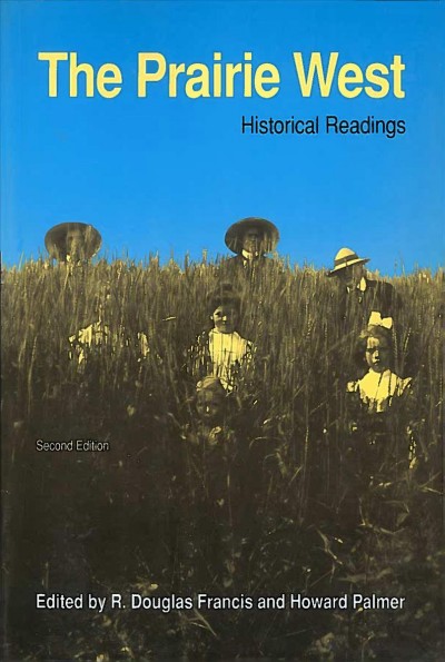 The Prairie West : Historical readings / edited by R. Douglas Francis, Howard Palmer