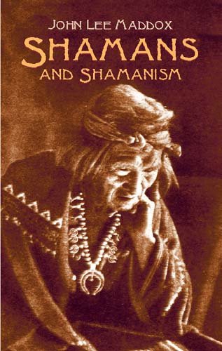 Shamans and shamanism / John Lee Maddox.