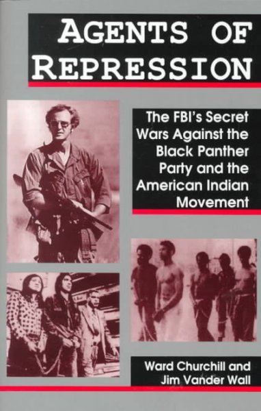 Agents of repression : the FBI's secret war against the Black Panther Party and the American Indian Movement.