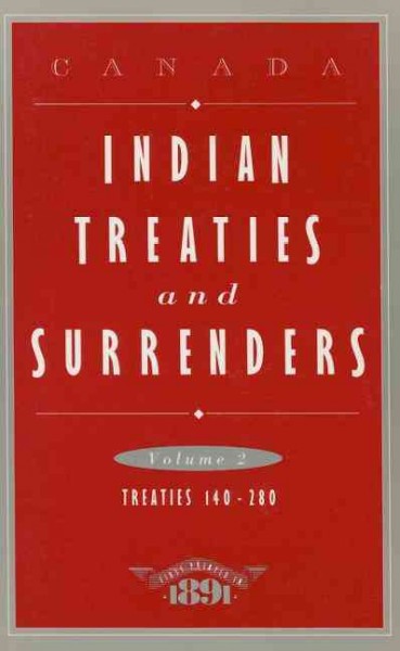 Indian treaties and surrenders : from 1680 to 1890, in two volumes.