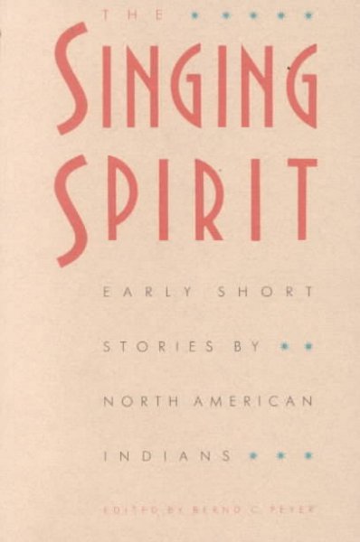 The Singing spirit : early short stories by North American Indians.