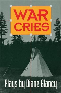 War cries / by Diane Glancy ; introduction by Kimberly Blaeser.