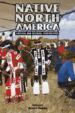 Native North America: critical and cultural perspectives.