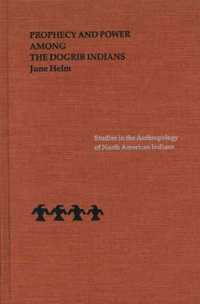 Prophecy and power among the Dogrib Indians.