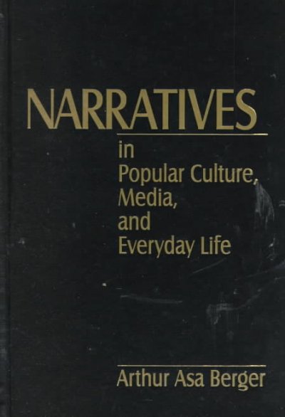 Narratives in popular culture, media, and everyday life / Arthur Asa Berger.