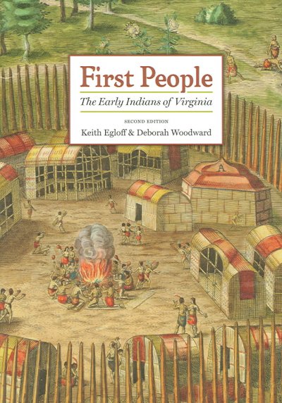 First people : the early Indians of Virginia / Keith Egloff and Deborah Woodward.