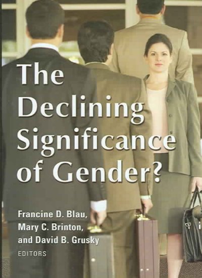 The declining significance of gender? / Francine D. Blau, Mary C. Brinton, and David B. Grusky, editors.