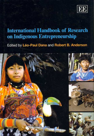 International handbook of research on indigenous entrepreneurship / edited by LGeo-Paul Dana, Robert B. Anderson.