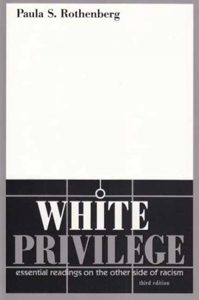White privilege : essential readings on the other side of racism / [compiled by] Paula S. Rothenberg.