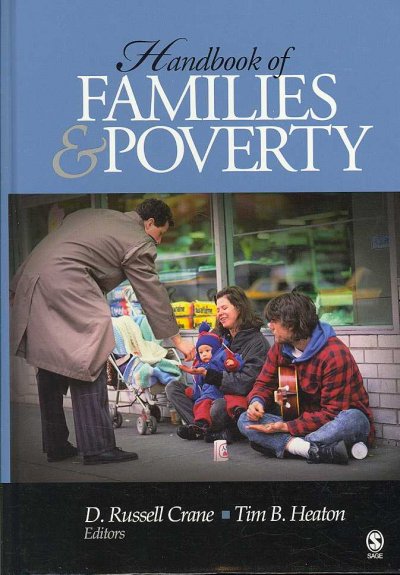 Handbook of families and poverty / D. Russell Crane, Tim B. Heaton, editors.