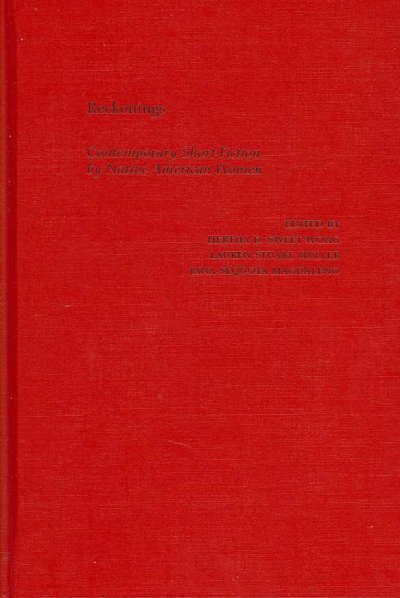 Reckonings : contemporary short fiction by Native American women / edited by Hertha D. Sweet Wong, Lauren Stuart Muller, Jana Sequoya Magdaleno.