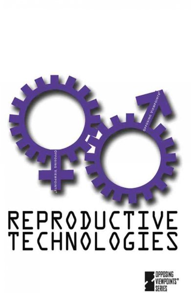 Reproductive technologies / Clay Farris Naff, book editor.