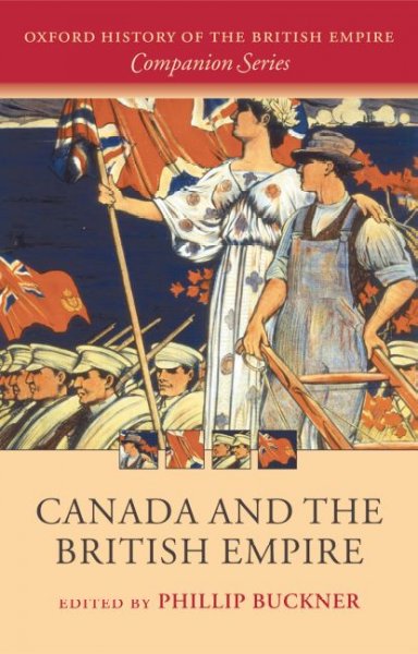 Canada and the British Empire / Phillip Buckner, editor.