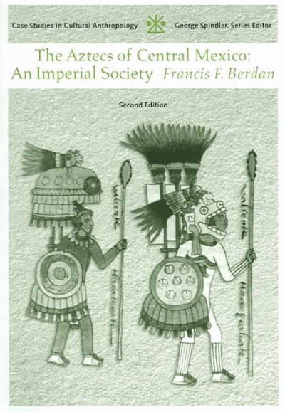 The Aztecs of central Mexico : an imperial society / Frances F. Berdan.