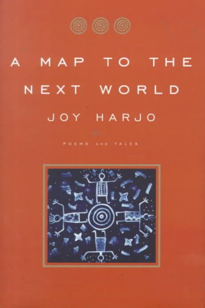 A map to the next world : poetry and tales / Joy Harjo.