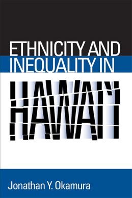 Ethnicity and inequality in Hawaii / Jonathan Y. Okamura.