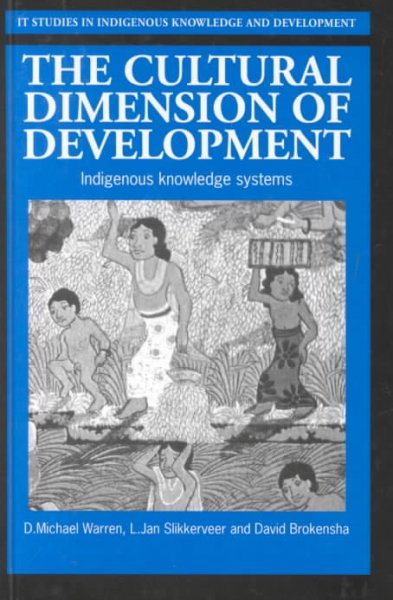 The cultural dimension of development : Indigenous knowledge systems / edited by D. Michael Warren, L. Jan Slikkerveer, David Brokensha ; technical editor, Wim H.J.C. Dechering.