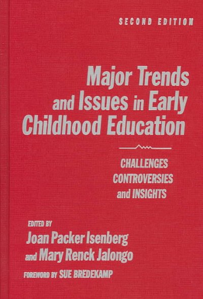 Major trends and issues in early childhood education : challenges, controversies, and insights / edited by Joan Packer Isenberg, Mary Renck Jalongo ; foreword by Sue Bredekamp.