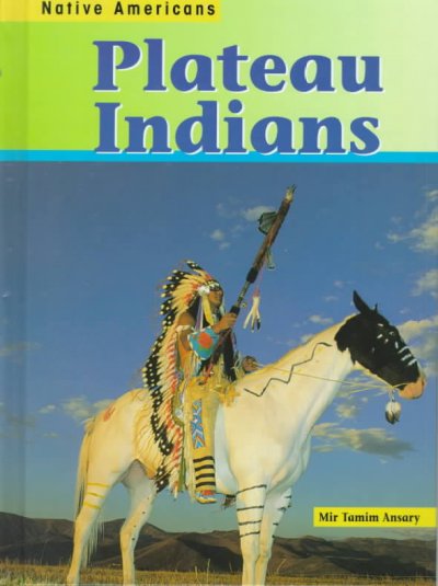Plateau Indians / Mir Tamim Ansary.