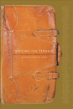 Writing the terrain [electronic resource] : travelling through Alberta with the poets / edited by Robert M. Stamp.