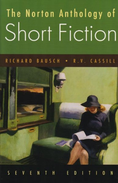 The Norton anthology of short fiction / [compiled by] Richard Bausch, R.V. Cassill.