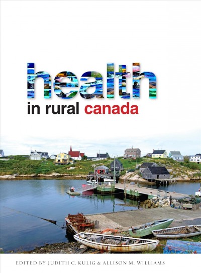 Health in rural Canada / edited by Judith C. Kulig and Allison M. Williams.