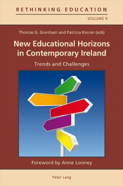 New educational horizons in contemporary Ireland [electronic resource] : trends and challenges / Thomas G. Grenham and Patricia Kieran (eds).